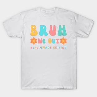 Cute End of School Year 2nd Grade Teacher Summer Bruh We Out Print T-Shirt